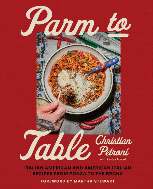 Parm to Table: Italian American and American Italian Recipes from Ponza to the Bronx - Ingram