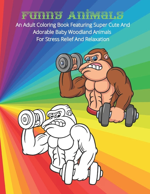 Funny Animals - An Adult Coloring Book Featuring Super Cute And Adorable Baby Woodland Animals For Stress Relief And Relaxation - Ingram