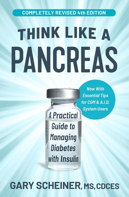 Think Like a Pancreas: A Practical Guide to Managing Diabetes with Insulin (Revised) - Ingram