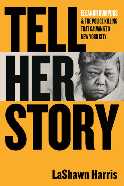 Tell Her Story: Eleanor Bumpurs & the Police Killing That Galvanized New York City - Ingram