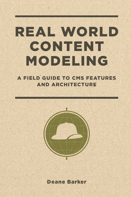 Real World Content Modeling: A Field Guide to CMS Features and Architecture - Ingram