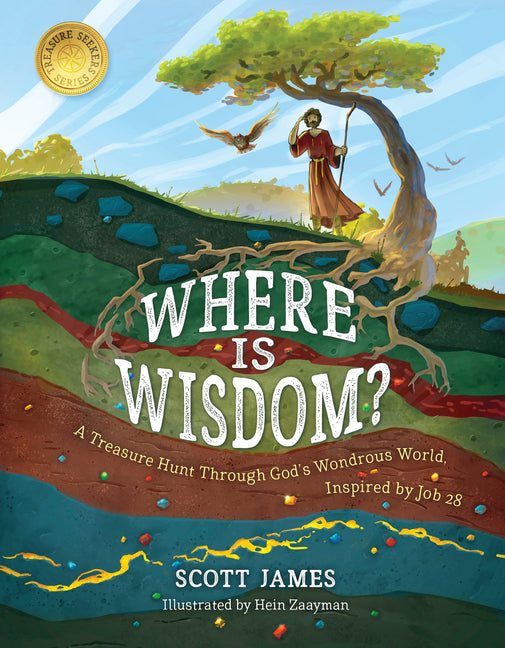 Where Is Wisdom?: A Treasure Hunt Through God's Wondrous World, Inspired by Job 28 - Ingram