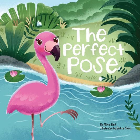 Perfect Pose: An Inspirational Story for Kids Featuring Flo the Flamingo's Courageous Journey to Embracing Imperfections (Brave Little Stories) - Ingram