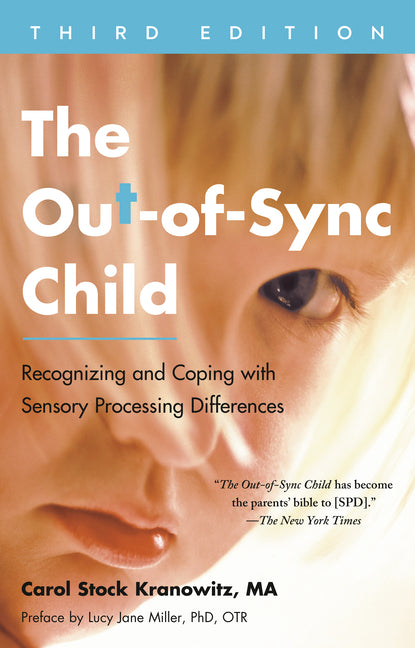 Out-Of-Sync Child, Third Edition: Recognizing and Coping with Sensory Processing Differences - Ingram