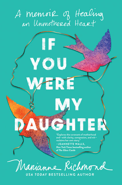 If You Were My Daughter: A Memoir of Healing an Unmothered Heart - Ingram
