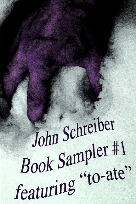 John Schreiber Book Sampler #1: featuring "to-ate" - Ingram