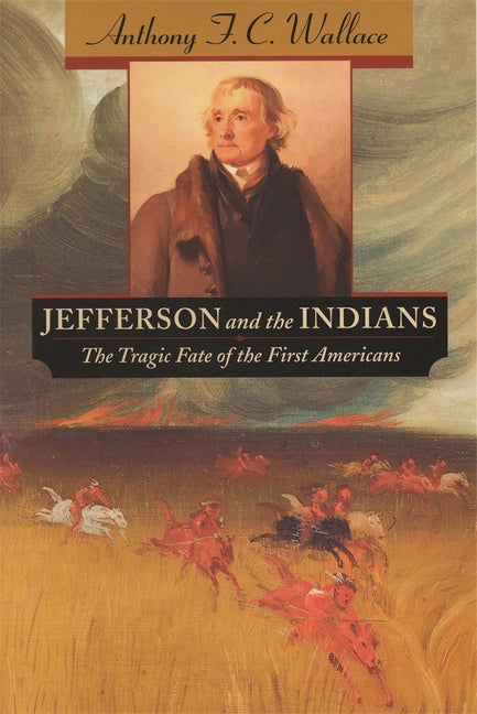 Jefferson and the Indians: The Tragic Fate of the First Americans - Ingram