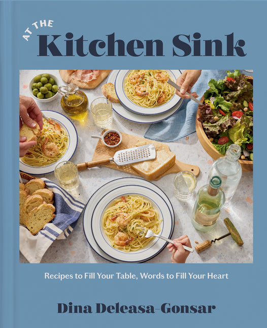 At the Kitchen Sink: Recipes to Fill Your Table, Words to Fill Your Heart; A Cookbook - Ingram