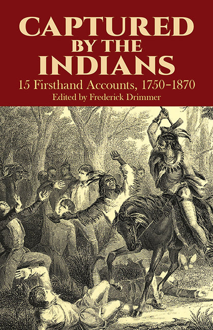 Captured by the Indians: 15 Firsthand Accounts, 1750-1870 (Revised) - Ingram
