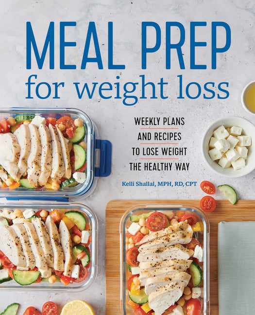 Meal Prep for Weight Loss: Weekly Plans and Recipes to Lose Weight the Healthy Way - Ingram
