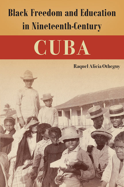 Black Freedom and Education in Nineteenth-Century Cuba - Ingram