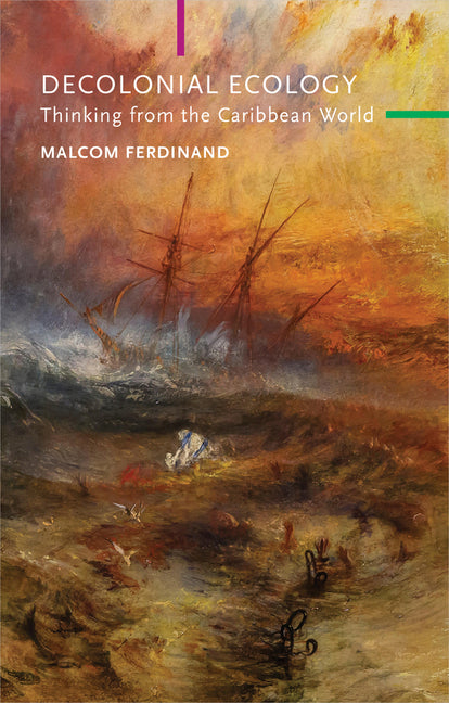 Decolonial Ecology: Thinking from the Caribbean World - Ingram