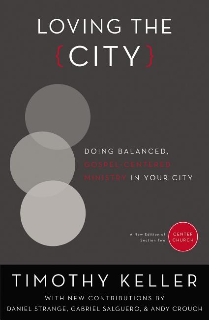 Loving the City: Doing Balanced, Gospel-Centered Ministry in Your City - Ingram