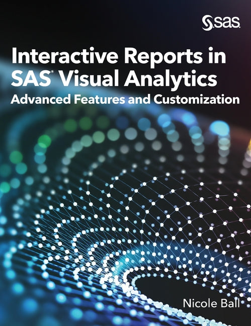 Interactive Reports in SAS(R) Visual Analytics: Advanced Features and Customization - Ingram