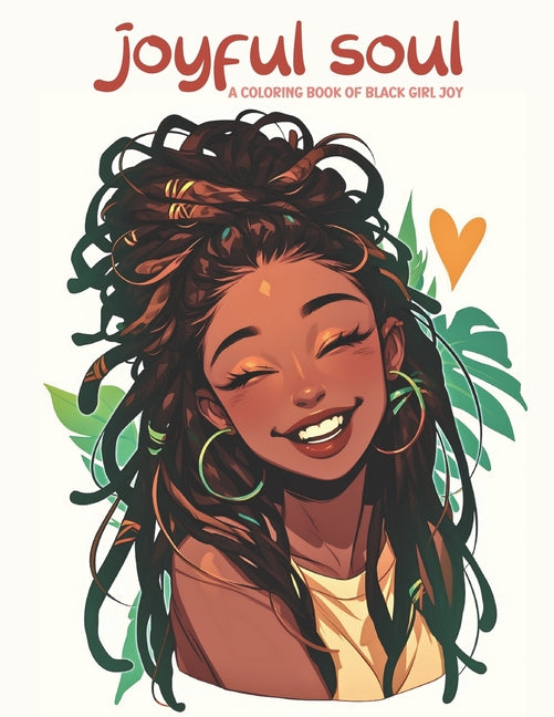 Joyful Soul: A Coloring Book of Black Girl Joy: relax and unwind with this stress-relieving and inspirational coloring book featuring 50 cute and joyf - Ingram