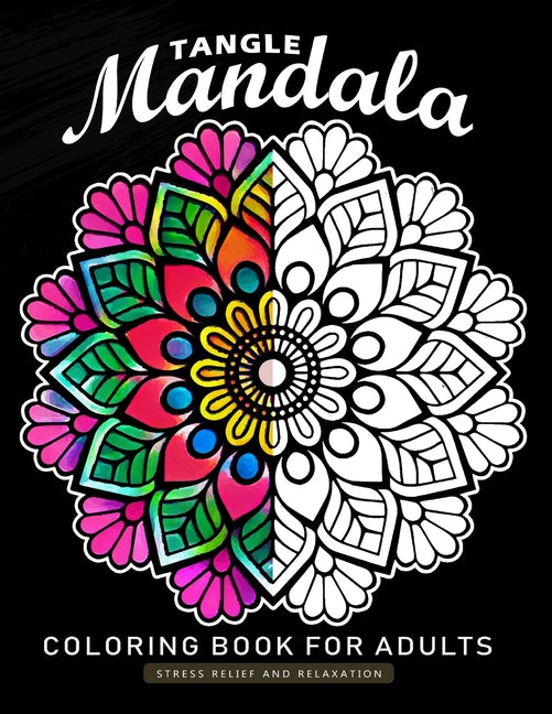 Tangle Mandala Coloring Book for Adults: An Adults Coloring Book Featuring Fun and Relaxing Design - Ingram
