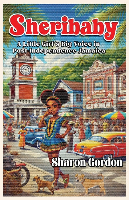 Sheribaby: A Little Girl's Big Voice in Post-Independence Jamaica - Ingram