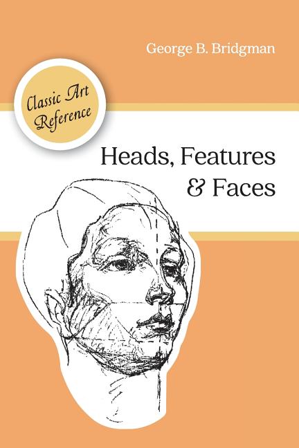 Heads, Features and Faces (Dover Anatomy for Artists) (Reprint) - Ingram