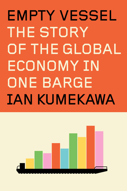 Empty Vessel: The Story of the Global Economy in One Barge - Ingram