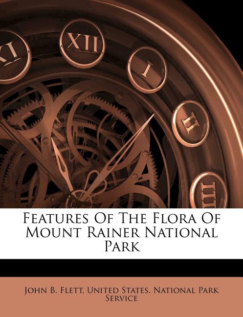 Features of the Flora of Mount Rainer National Park - Ingram