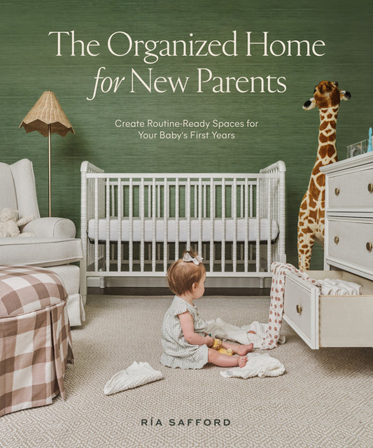 Organized Home for New Parents: Create Routine-Ready Spaces for Your Baby's First Years - Ingram