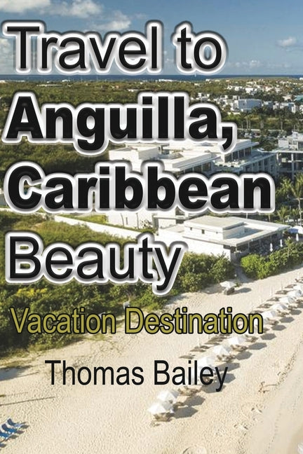 Travel to Anguilla, Caribbean Beauty: Vacation Destination - Ingram
