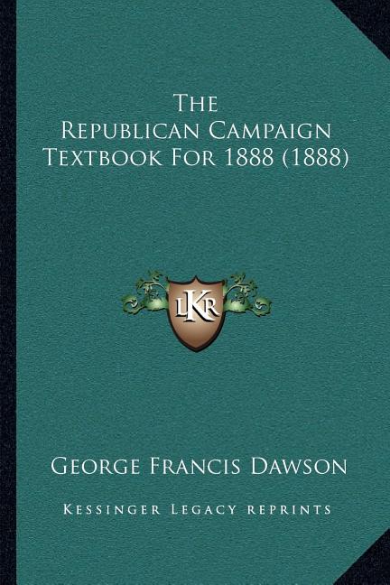 Republican Campaign Textbook For 1888 (1888) - Ingram