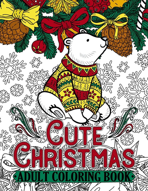 Cute Christmas Adult Coloring Book: Features 50 Original Images of Adorable Animals and Winter Floral Patterns on Single-Side Pages - Ingram