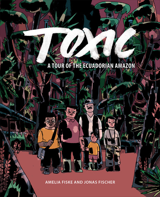 Toxic: A Tour of the Ecuadorian Amazon - Ingram