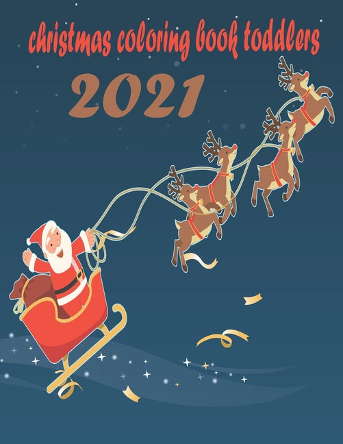 christmas coloring book toddlers 2021: A festive coloring book that features a lot of fun and funny heart drawings for clues, reindeer, elves, animals - Ingram
