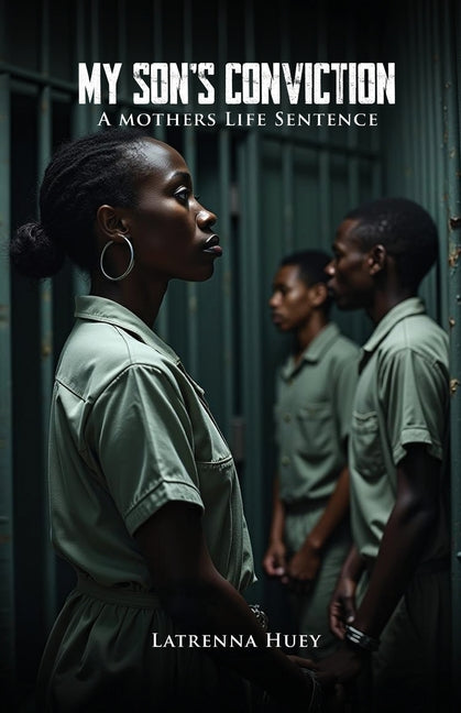MY SON'S CONVICTION - A Mother's Life Sentence - Ingram