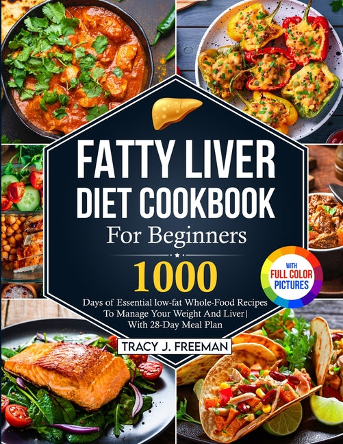 Fatty Liver Diet Cookbook For Beginners: 1000 days of Essential low-fat Whole-Food Recipes To Manage Your Weight And Liver With 28-Day Meal Plan With - Ingram