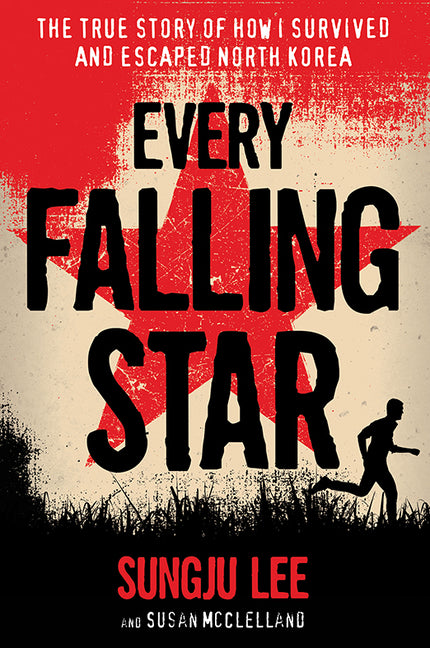 Every Falling Star: The True Story of How I Survived and Escaped North Korea - Ingram