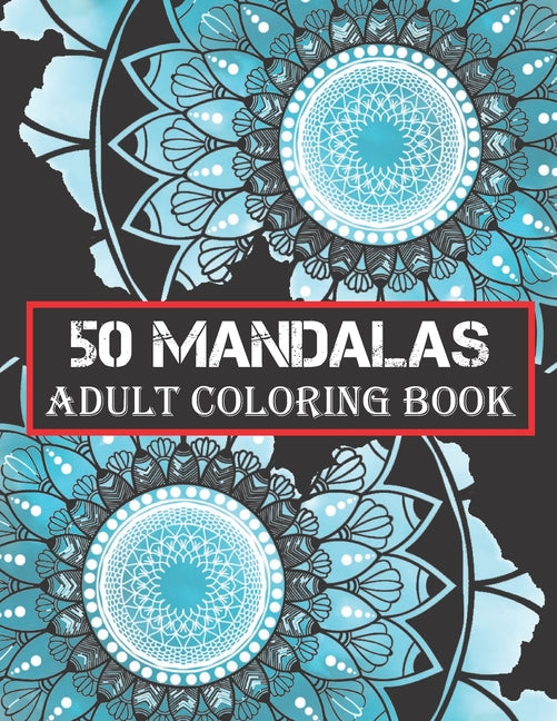 Mandalas Adult Coloring Book: An Adult coloring book featuring 50 of the world most beautiful flower mandalas for stress relief and relaxation (Mand - Ingram