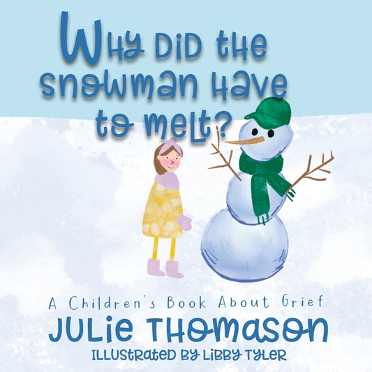 Why Did the Snowman Have to Melt? A Children's Book About Grief - Ingram