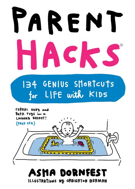 Parent Hacks: 134 Genius Shortcuts for Life with Kids - Ingram