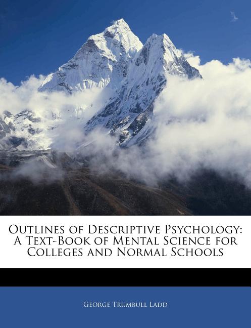 Outlines of Descriptive Psychology: A Text-Book of Mental Science for Colleges and Normal Schools - Ingram
