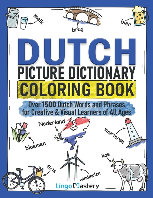 Dutch Picture Dictionary Coloring Book: Over 1500 Dutch Words and Phrases for Creative & Visual Learners of All Ages - Ingram