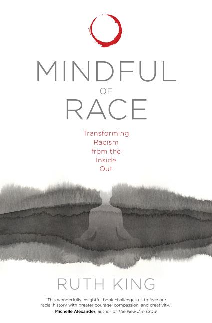 Mindful of Race: Transforming Racism from the Inside Out - Ingram