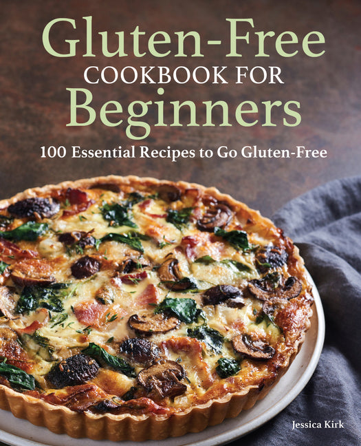 Gluten-Free Cookbook for Beginners: 100 Essential Recipes to Go Gluten-Free - Ingram