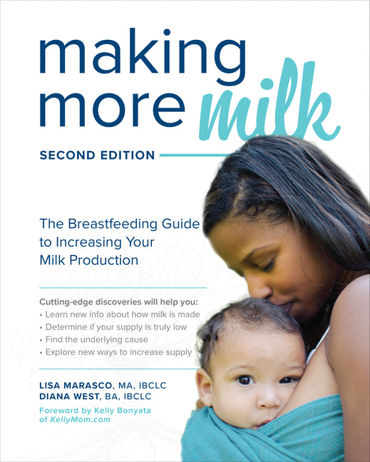 Making More Milk: The Breastfeeding Guide to Increasing Your Milk Production, Second Edition - Ingram