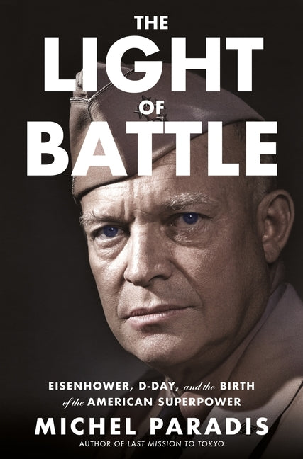 Light of Battle: Eisenhower, D-Day, and the Birth of the American Superpower - Ingram