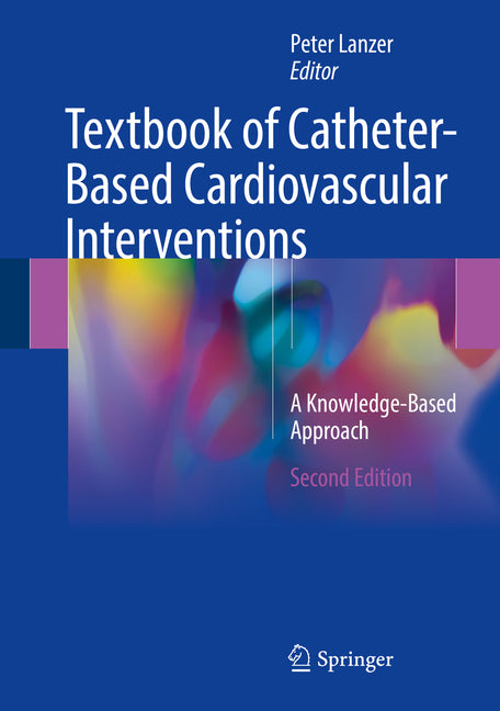 Textbook of Catheter-Based Cardiovascular Interventions: A Knowledge-Based Approach (2018) - Ingram