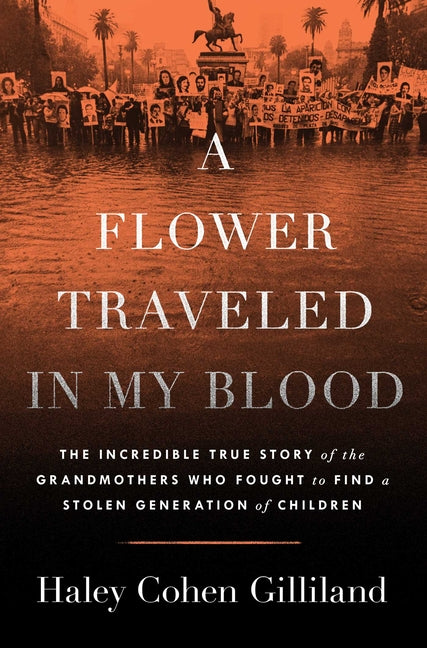 Flower Traveled in My Blood: The Incredible True Story of the Grandmothers Who Fought to Find a Stolen Generation of Children - Ingram