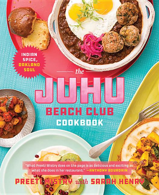 Juhu Beach Club Cookbook: Indian Spice, Oakland Soul - Ingram