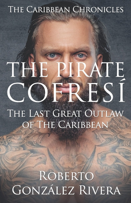 Pirate Cofresí: The Last Great Outlaw of the Caribbean - Ingram