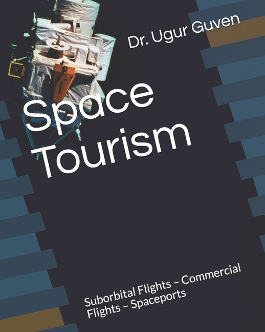Space Tourism: Suborbital Flights - Commercial Flights - Spaceports - Ingram