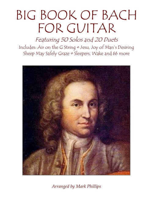 Big Book of Bach for Guitar: Featuring 50 Solos and 20 Duets - Ingram