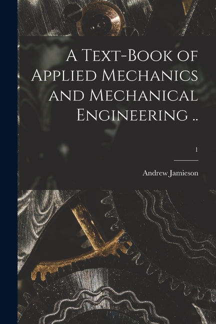 Text-book of Applied Mechanics and Mechanical Engineering ..; 1 - Ingram