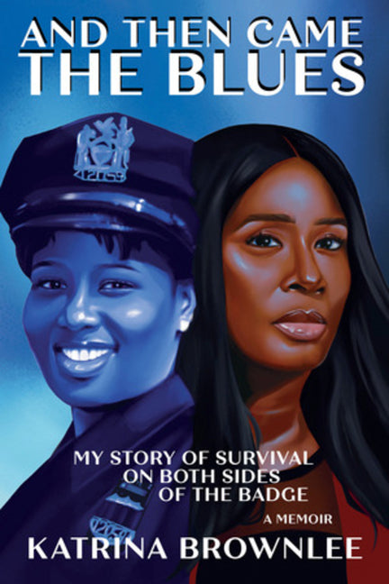 And Then Came the Blues: My Story of Survival on Both Sides of the Badge - Ingram